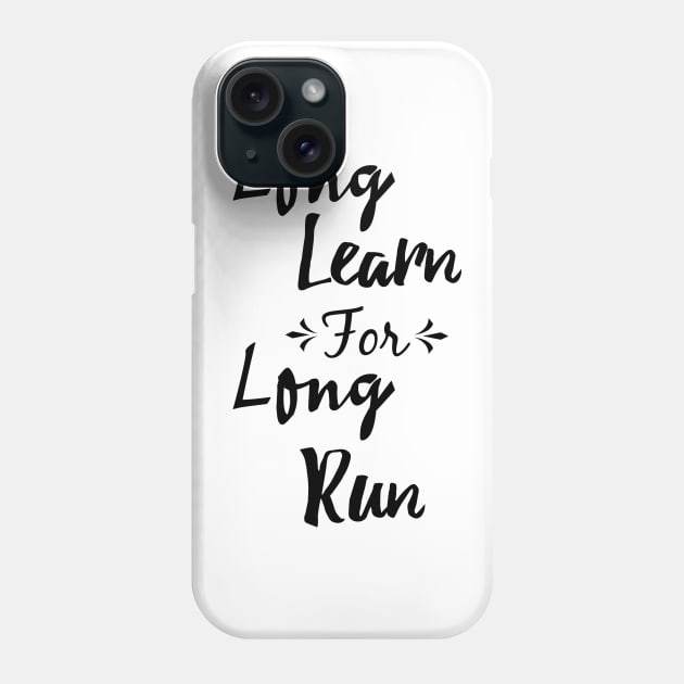 Long learn for long run Phone Case by T-shirtlifestyle