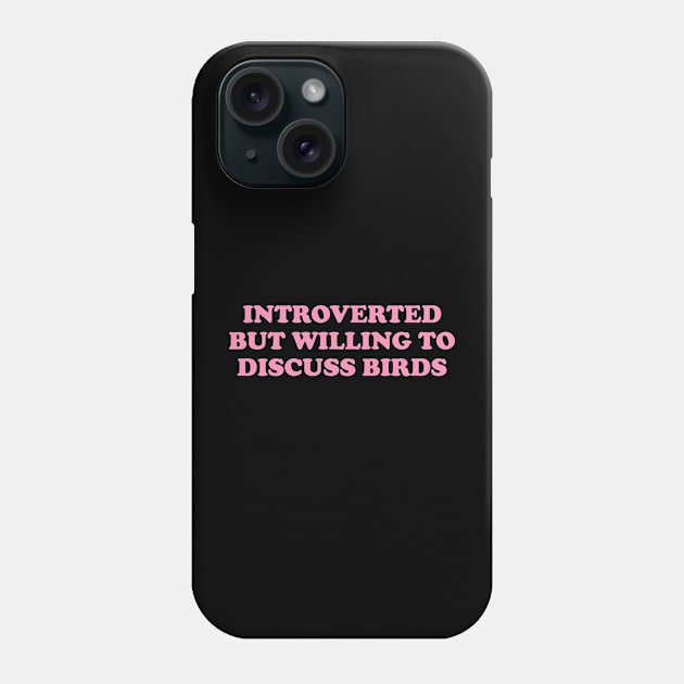 introverted but willing to discuss birds shirt, bird funny y2k Phone Case by Y2KERA