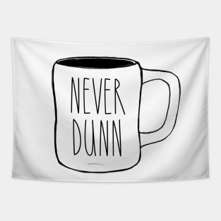 Never Dunn Mug Pic Dunn Lovers Simple Design Tapestry