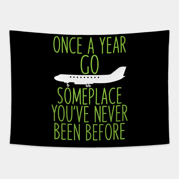 Once a year go someplace you've never been before Tapestry by ADVENTURE INC