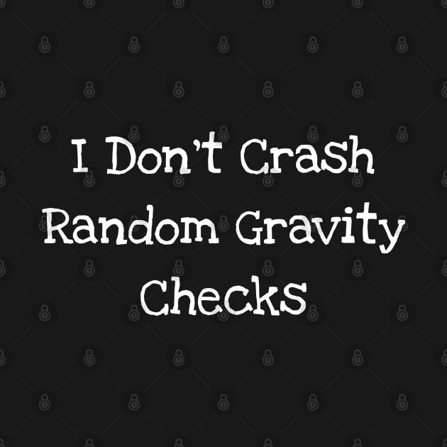 I Don't Crash Random Gravity Checks by TIHONA