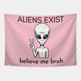 aliens exist trust me bruh black version Tapestry