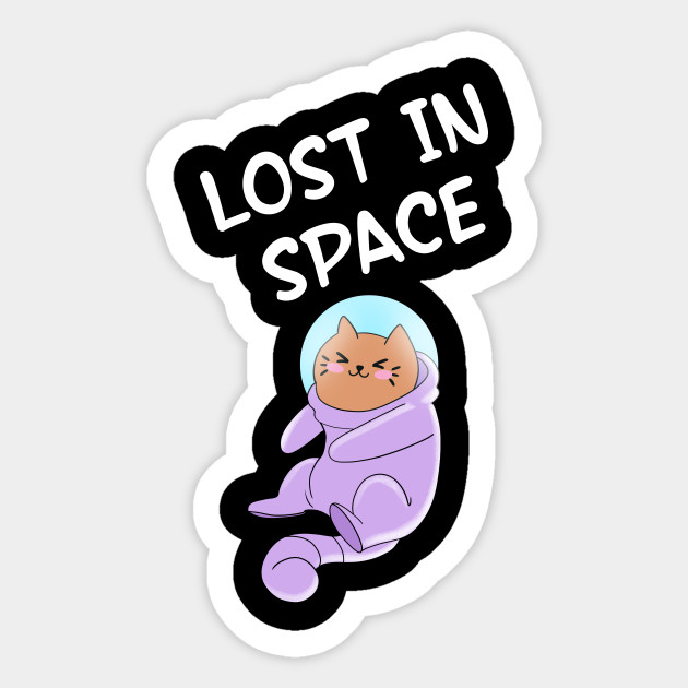 Lost In Space I Need More Space Social Distancing Kitten Better