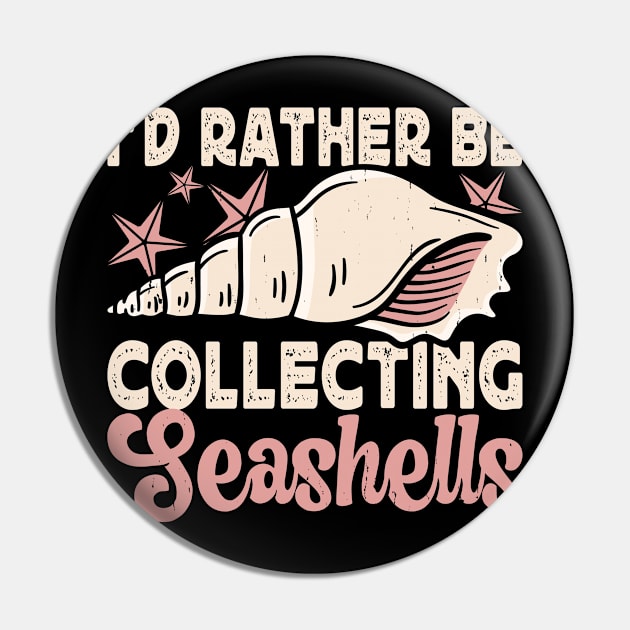 I'd Rather Be Collecting Seashells T Shirt For Women Men Pin by Gocnhotrongtoi