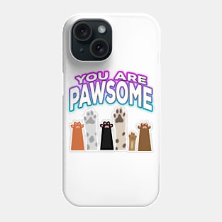 You Are Pawsome Phone Case