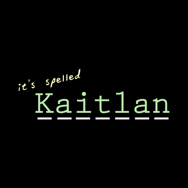 it's spelled Kaitlan by NameSmith