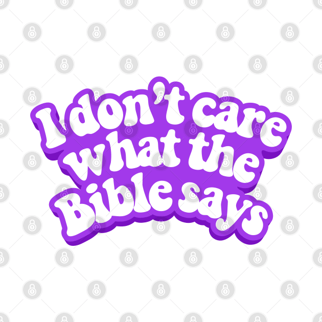 I do not care what the Bible says by szymonkalle