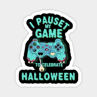 Video Game Controller, I Pauset my Game to Celebrate Halloween Magnet