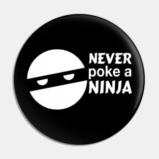 Never poke a ninja (White) Pin