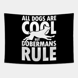 All Dogs are Cool but Dobermans Rule Tapestry