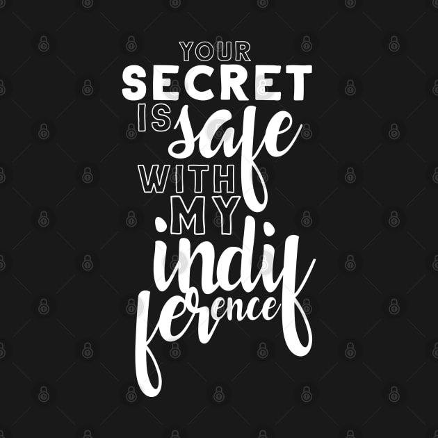 Your secret is safe with my indifference by firlachiel