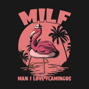 Milf Man I Love Flamingos T-Shirt