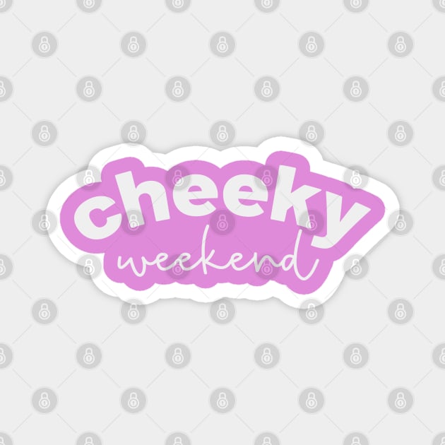 Cheeky Weekend Magnet by Camp Happy Hour
