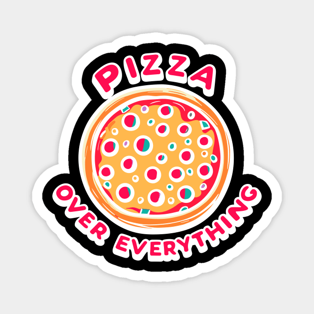 Pizza Over Everything Magnet by Frank Ring