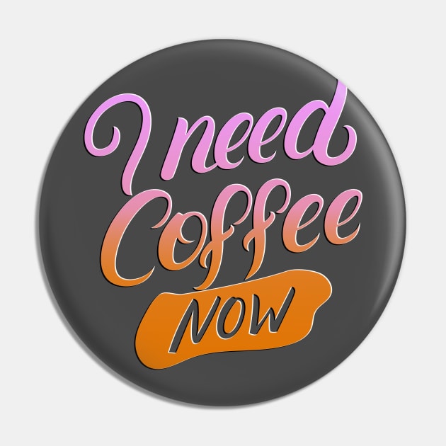 I Need Coffee Now Pin by LaarniGallery