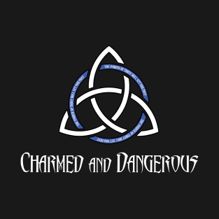 Charmed and Dangerous T-Shirt