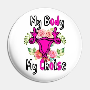 My Body My Choise Pin