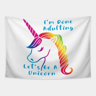 I'm done adulting. Let's be a unicorn. Tapestry