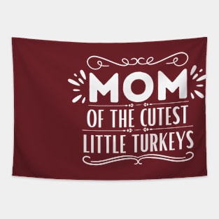 Funny Thanksgiving Mom of Little Turkeys Saying Gift Idea - Mom of The Cutest Little Turkeys - Thanksgiving Family Members Love Gift Tapestry