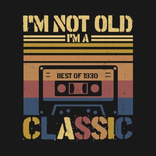 Cassette Tape Vintage I'm Not Old Im A Classic 1930 Birthday T-Shirt