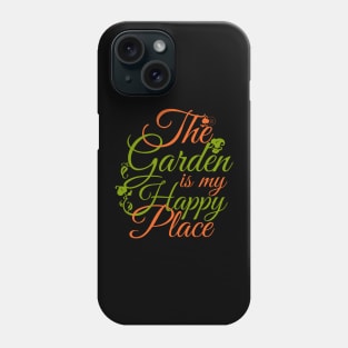 'The Garden Is My Happy Place' Funny Gardening Gift Phone Case