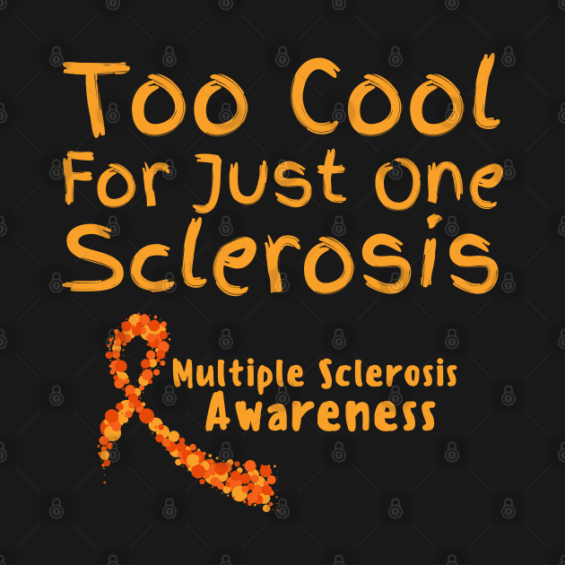 Too Cool For Just One Sclerosis Multiple Sclerosis Awareness by zofry's life