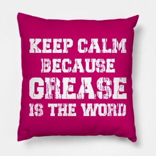 Keep Calm Because Grease Is The Word Pillow