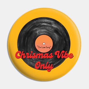Black Vinyl Chrismas Vibe Only Pin