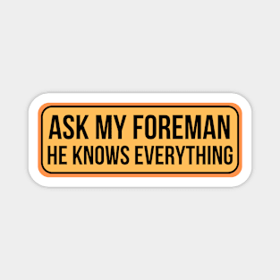 Ask my foreman he knows everything - Electrician Magnet