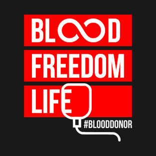 Blood donor "Blood. Freedom. Life" T-Shirt