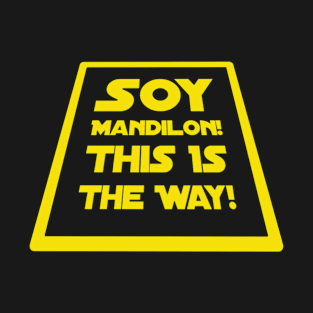 Soy Mandilon!  This Is The Way! in Yellow T-Shirt