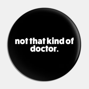 Not that kind of Doctor Pin