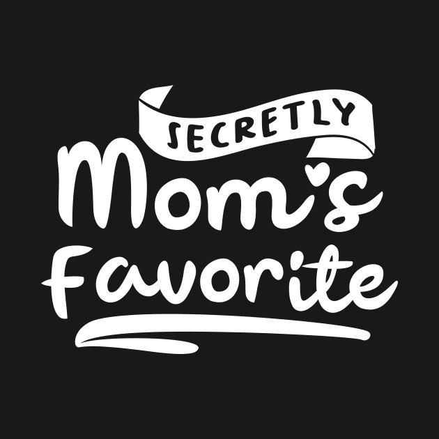 Secretly Moms Favorite by GuiltlessGoods