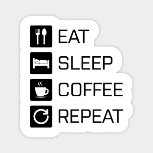 Eat Sleep Coffee Repeat - black Magnet