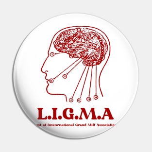 Last of International Grand Milf Asscotiation (LIGMA) - Memes Pin