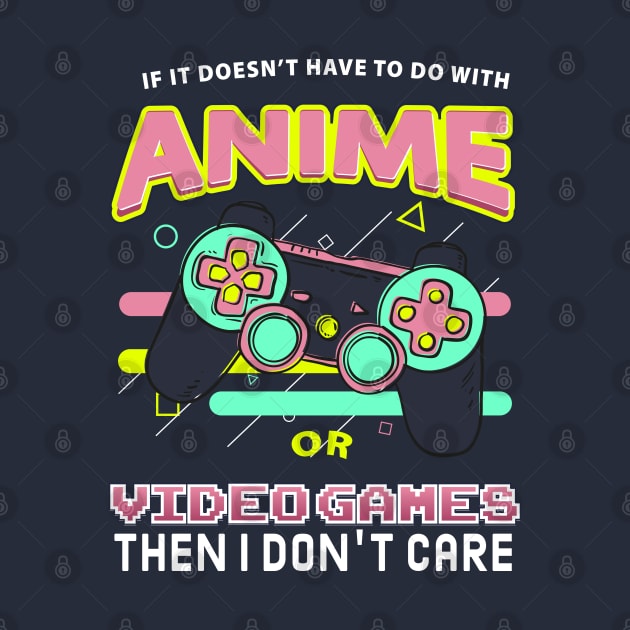 If Its Not Anime Or Video Games I Don't Care by Meryarts