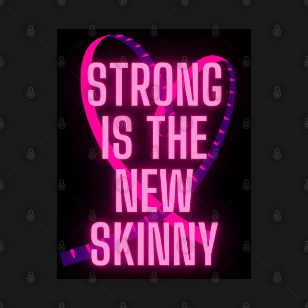 Strong is the new skinny by blaurensharp00@gmail.com