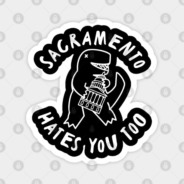 Sacramento Hates You Too Magnet by TrikoGifts