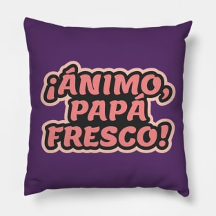 Cheer Up, Cool Dad ¡Ánimo Papá Fresco! Pillow