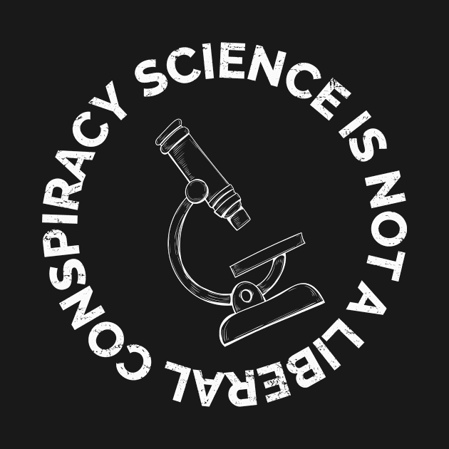 Science is Not a Liberal Conspiracy Political by Bluebird Moon