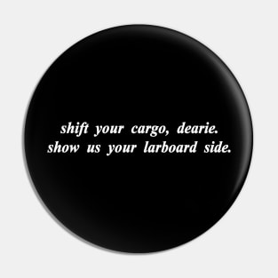 shift your cargo dearie show us your larboard side Pin