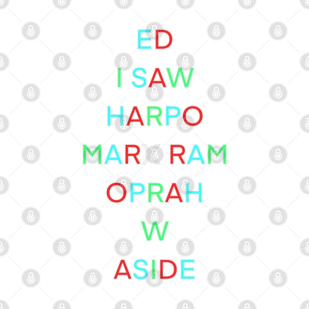 ED I SAW HARPO MARX RAM OPRAH W ASIDE PALINDROME by sailorsam1805