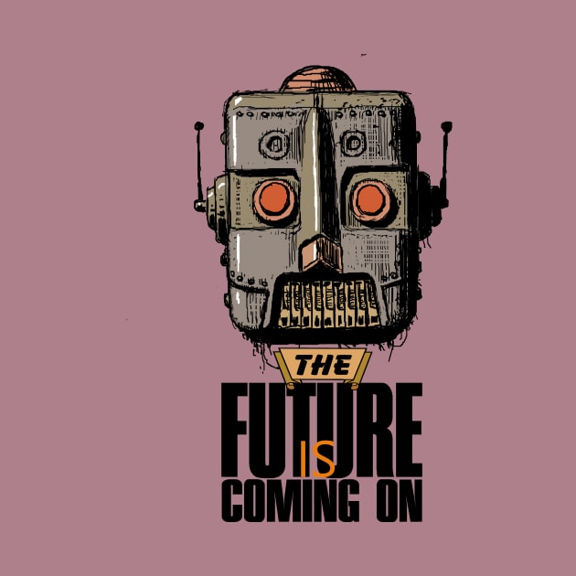 The Future is Coming On by Lizarius4tees