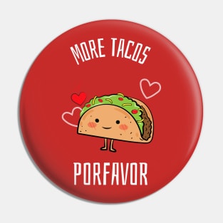 More Tacos Porfavor Pin