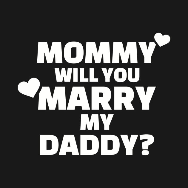 Mommy will you marry my daddy proposal by Designzz