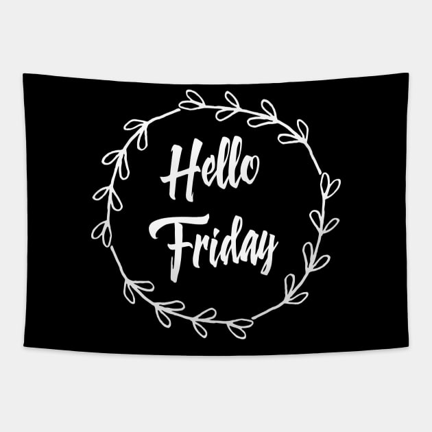 Hello Friday / Weekend Is Coming Tapestry by Naumovski