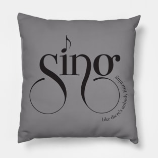 Sing Like There's Nobody Listening Pillow