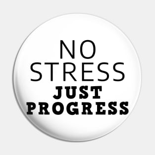 No Stress Just Progress Pin