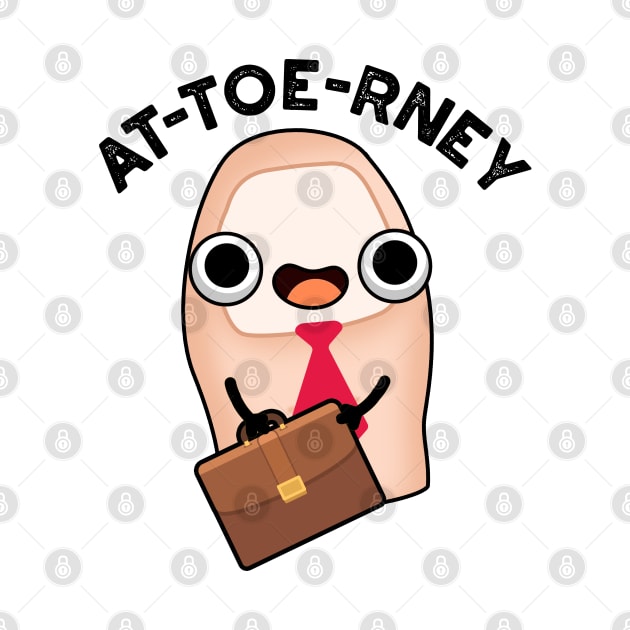 At-toe-rney Funny Attorney Toe Pun by punnybone