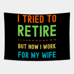 I Tried to Retire, But Now I Work for My Wife Tapestry